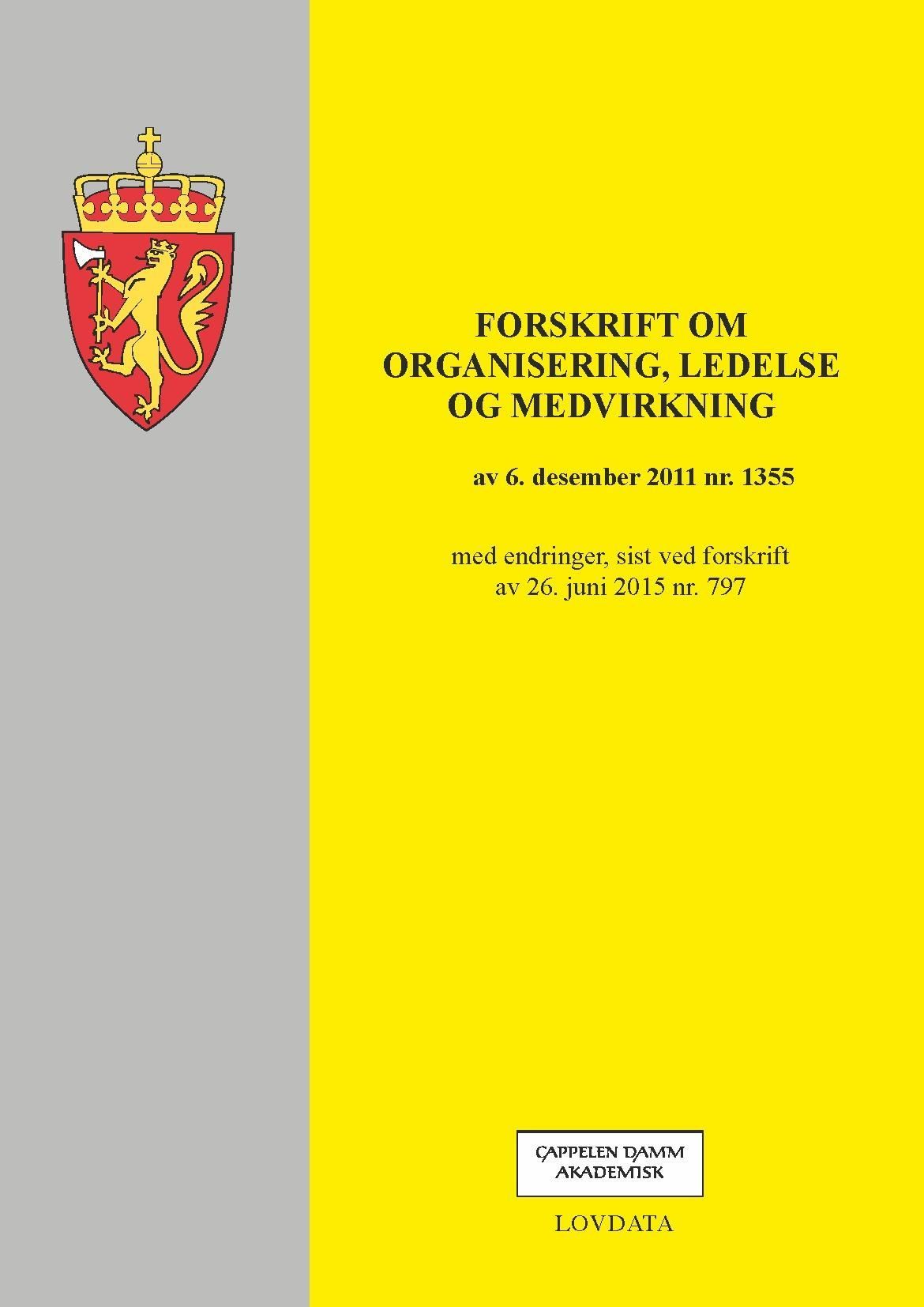 Forskrift om organisering, ledelse og medvirkning : av 6. desember 2011 nr. 1355 : med endringer, sist ved forskrift av 26. juni 2015 nr. 797