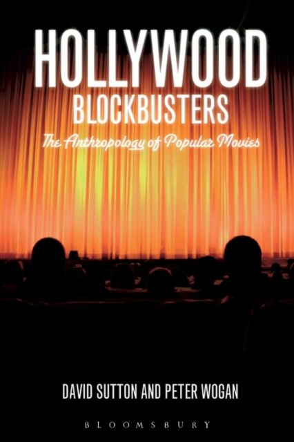 Hollywood Blockbusters : The Anthropology of Popular Movies