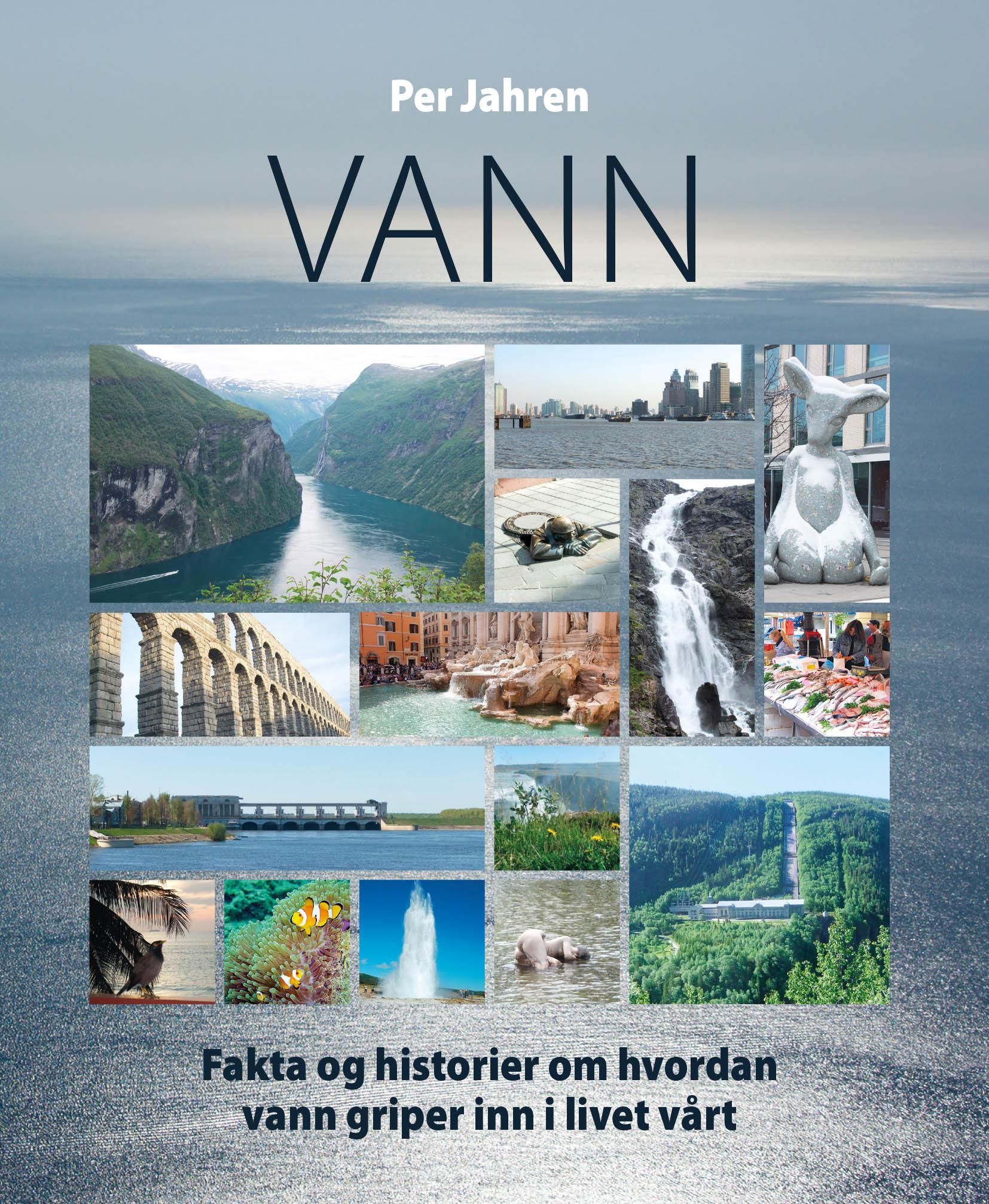 Vann : fakta og historier om hvordan vann griper inn i livet vårt