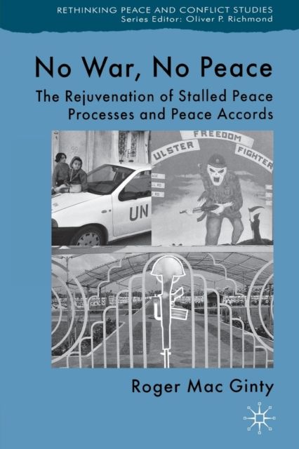No War, No Peace : The Rejuvenation of Stalled Peace Processes and Peace Accords
