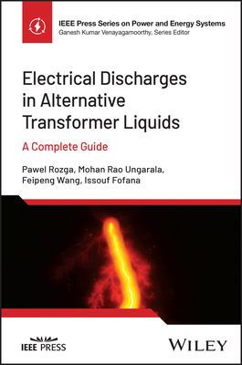 Electrical Discharges in Alternative Dielectric Liquids : A Complete Guide