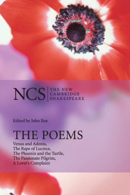 The Poems : Venus and Adonis, The Rape of Lucrece, The Phoenix and the Turtle, The Passionate Pilgrim, A Lover's Complaint