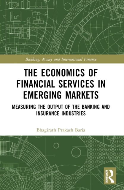 The Economics of Financial Services in Emerging Markets : Measuring the Output of the Banking and Insurance Industries