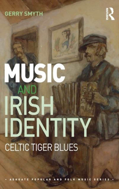 Music and Irish Identity : Celtic Tiger Blues