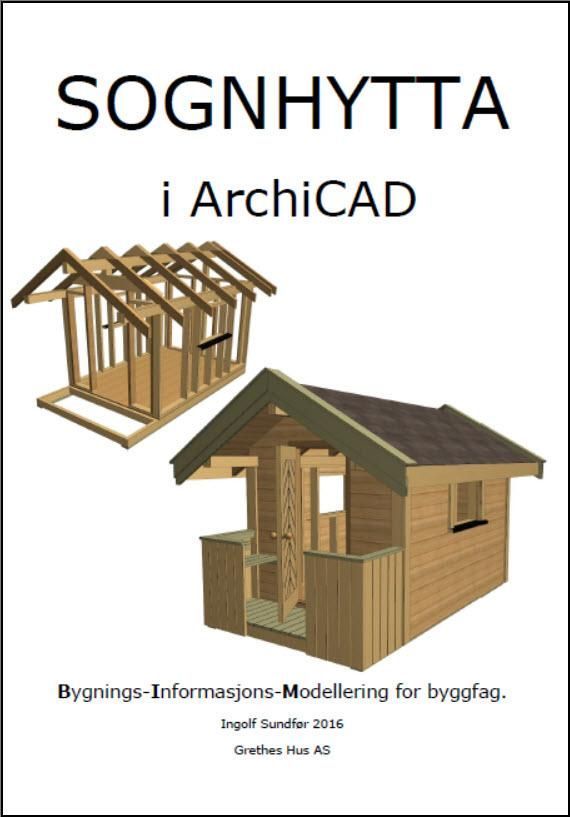 Sognhytta i ArchiCAD : bygnings-informasjons-modellering for byggfag