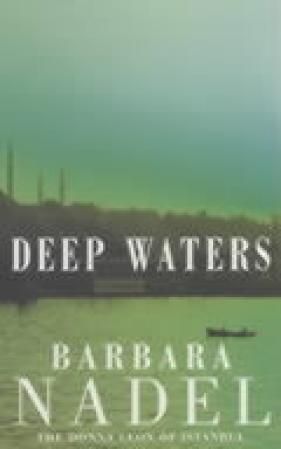Forsidebilde av Deep Waters (Inspector Ikmen Mystery 4) : Inspiration for THE TURKISH DETECTIVE, BBC Two's sensational new crime drama