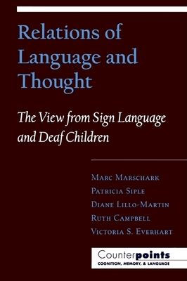 Relations of Language and Thought : The View from Sign Language and Deaf Children