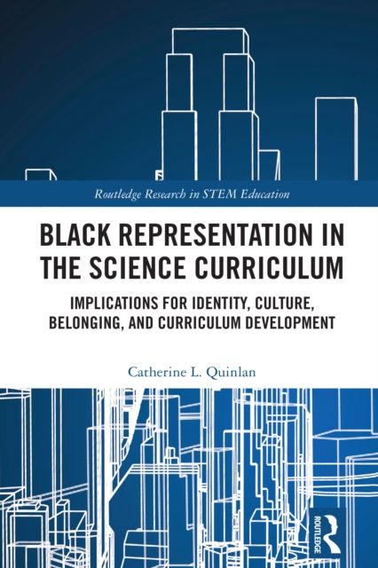 Black Representation in the Science Curriculum : Implications for Identity, Culture, Belonging, and Curriculum Development