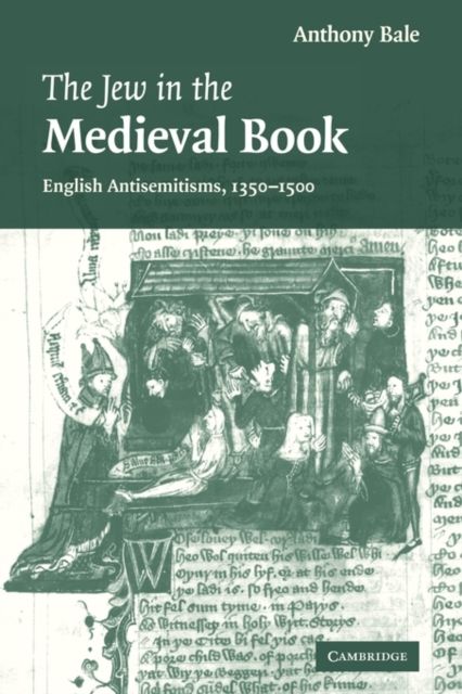 The Jew in the Medieval Book : English Antisemitisms 1350–1500