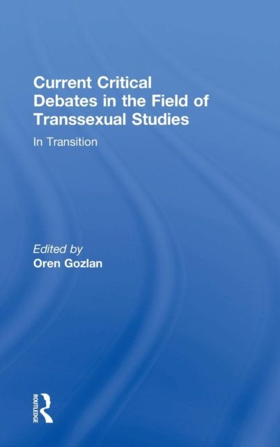 Current Critical Debates in the Field of Transsexual Studies : In Transition