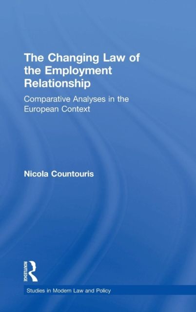 The Changing Law of the Employment Relationship : Comparative Analyses in the European Context