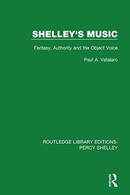 Shelley's Music : Fantasy, Authority and the Object Voice