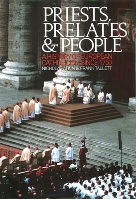 Priests, Prelates and People : A History of European Catholicism since 1750