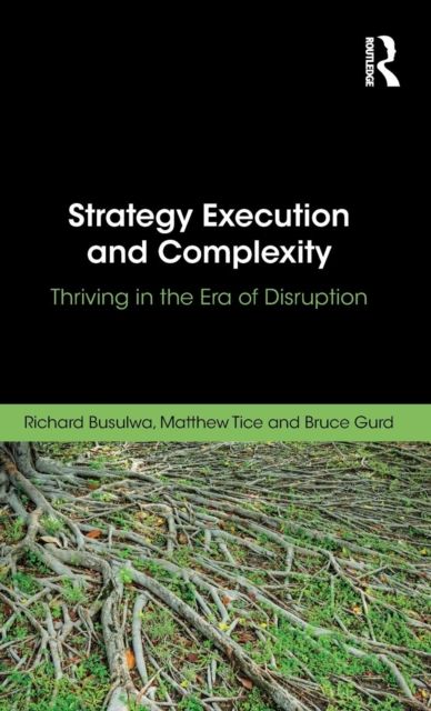 Strategy Execution and Complexity : Thriving in the Era of Disruption