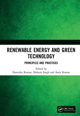 Renewable Energy and Green Technology : Principles and Practices