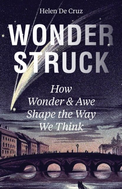 Wonderstruck : How Wonder and Awe Shape the Way We Think