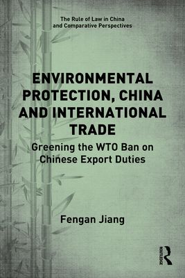 Environmental Protection, China and International Trade : Greening the WTO Ban on Chinese Export Duties