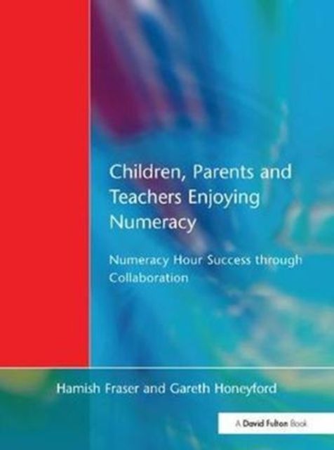 Children, Parents and Teachers Enjoying Numeracy : Numeracy Hour Success Through Collaboration