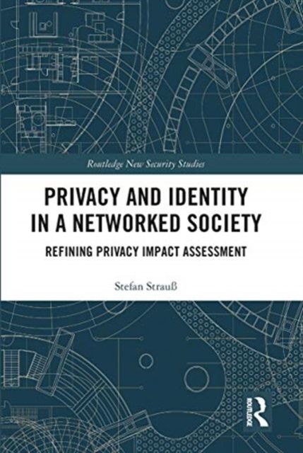 Privacy and Identity in a Networked Society : Refining Privacy Impact Assessment