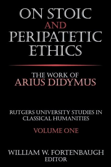 On Stoic and Peripatetic Ethics : The Work of Arius Didymus