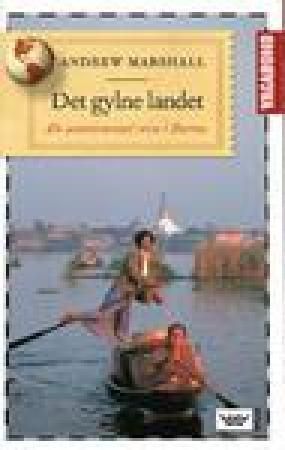 Det gylne landet : en usentimental reise i Burma