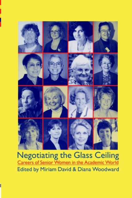 Negotiating the Glass Ceiling : Careers of Senior Women in the Academic World