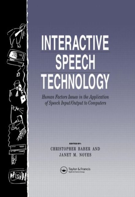 Interactive Speech Technology : Human Factors Issues In The Application Of Speech Input/Output To Computers