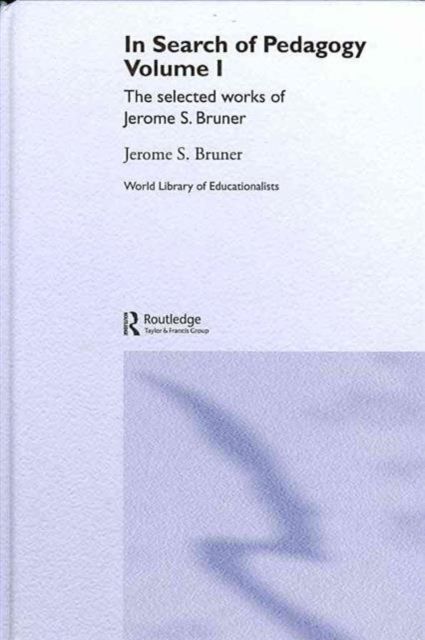 Forsidebilde av In Search of Pedagogy, Volumes I & II : The Selected Works of Jerome S. Bruner, 1957-1978 & 1979-2006
