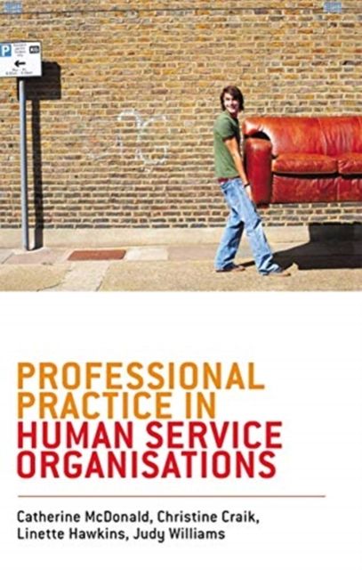 Professional Practice in Human Service Organisations : A practical guide for human service workers