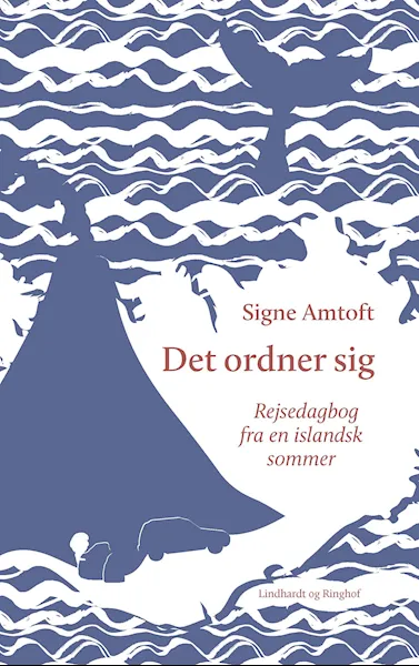 Forsidebilde av Det ordner sig : rejsedagbog fra en islandsk sommer