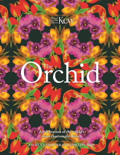 The Orchid: Royal Botanic Gardens, Kew : A celebration of the world's most charismatic flower