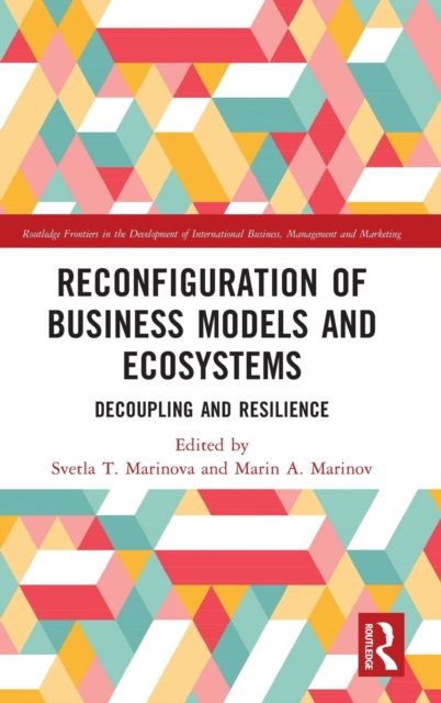 Reconfiguration of Business Models and Ecosystems : Decoupling and Resilience