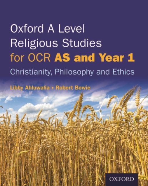 Oxford A Level Religious Studies for OCR: AS and Year 1 Student Book : Christianity, Philosophy and Ethics