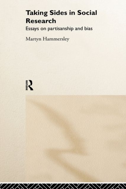 Taking Sides in Social Research : Essays on Partisanship and Bias