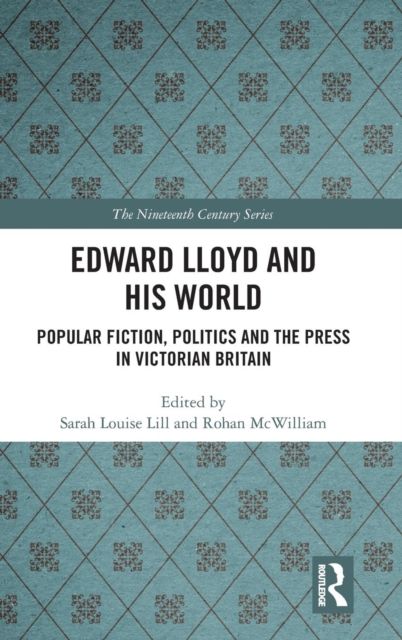 Edward Lloyd and His World : Popular Fiction, Politics and the Press in Victorian Britain