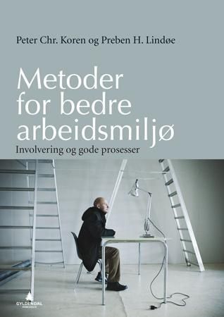 Metoder for bedre arbeidsmiljø : involvering og gode prosesser