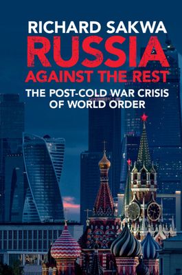 Russia Against the Rest : The Post-Cold War Crisis of World Order