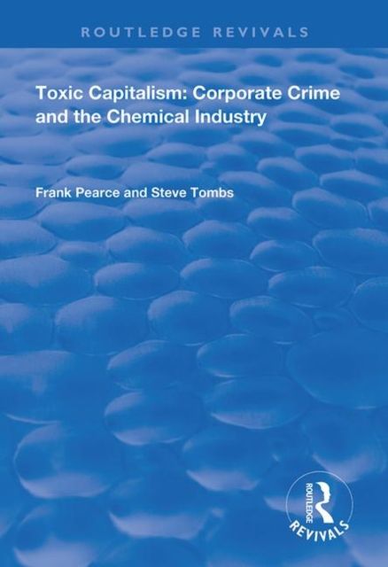 Toxic Capitalism : Corporate Crime and the Chemical Industry