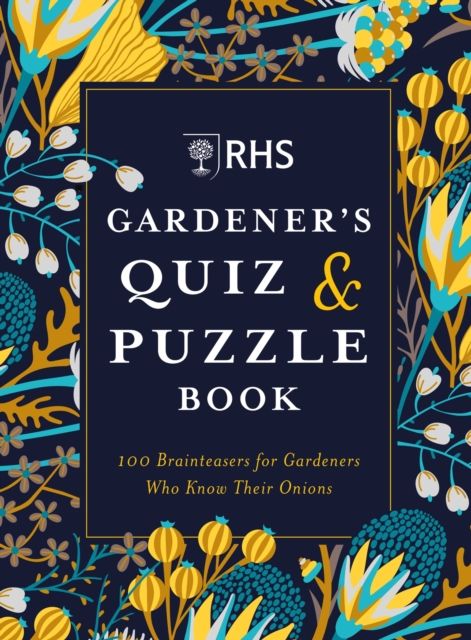 RHS Gardener's Quiz & Puzzle Book : 100 Brainteasers for Gardeners Who Know Their Onions