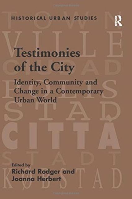 Testimonies of the City : Identity, Community and Change in a Contemporary Urban World