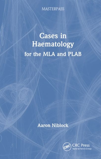Cases in Haematology : for the MLA and PLAB