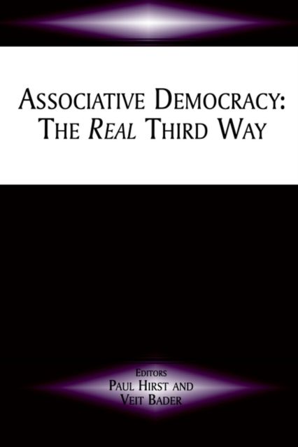 Associative Democracy : The Real Third Way