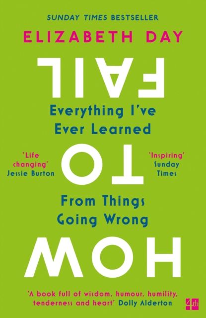 How to Fail : Everything I’Ve Ever Learned from Things Going Wrong