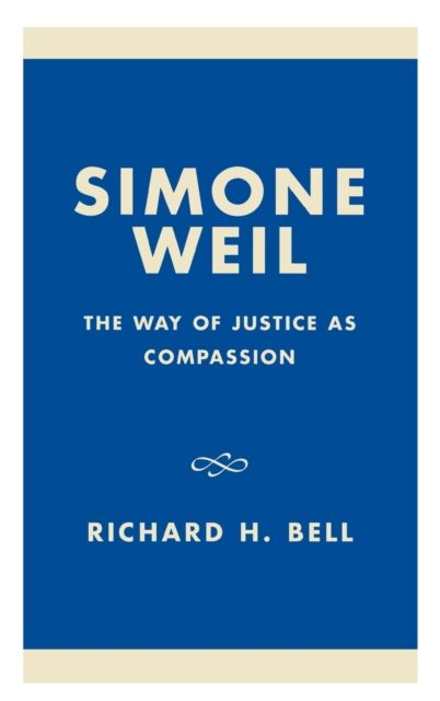Simone Weil : The Way of Justice as Compassion