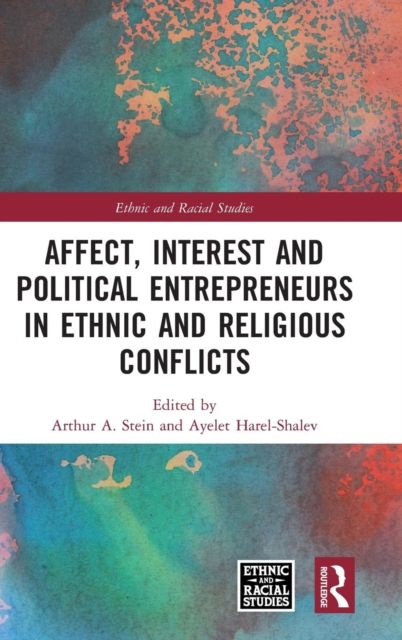 Affect, Interest and Political Entrepreneurs in Ethnic and Religious Conflicts
