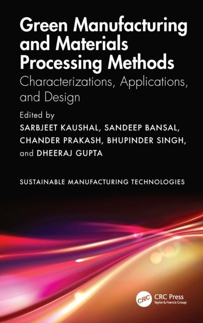 Green Manufacturing and Materials Processing Methods : Characterizations, Applications, and Design