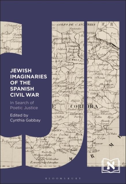 Jewish Imaginaries of the Spanish Civil War : In Search of Poetic Justice