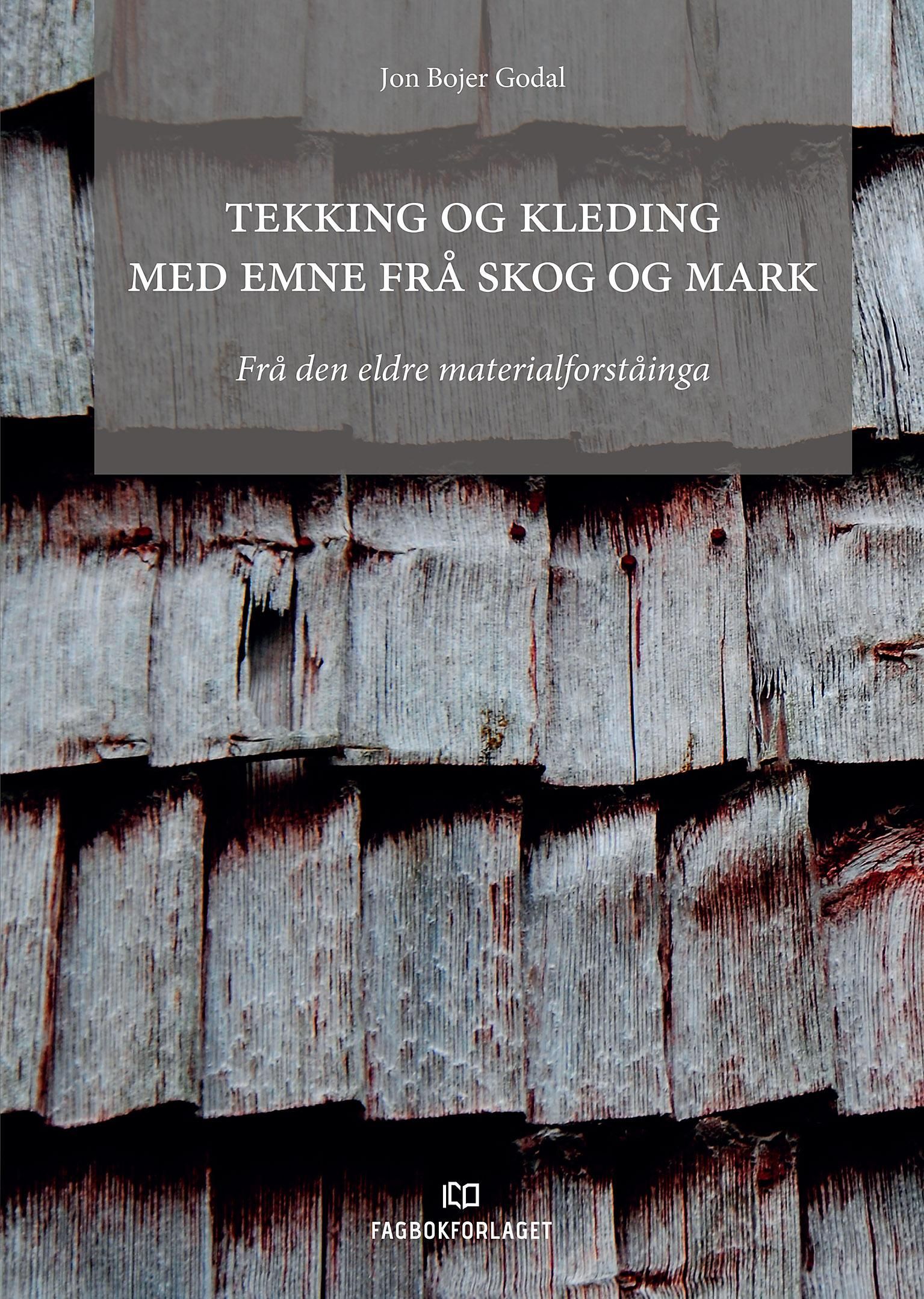 Tekking og kleding med emne frå skog og mark : frå den eldre materialforståinga
