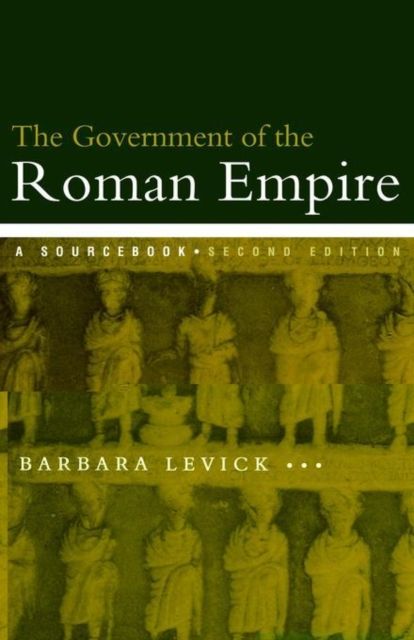 The Government of the Roman Empire : A Sourcebook