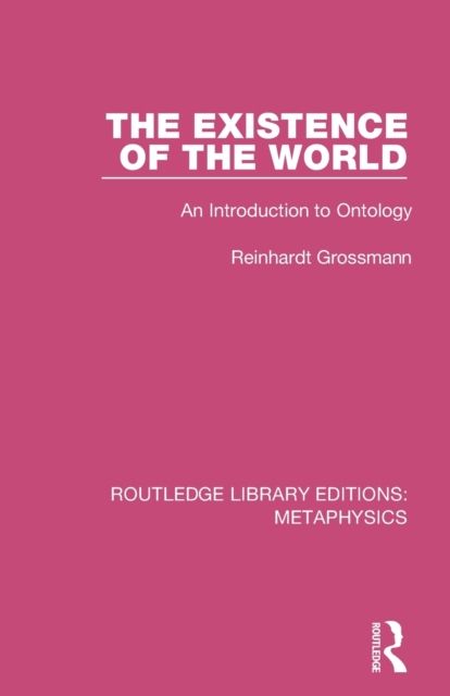 The Existence of the World : An Introduction to Ontology